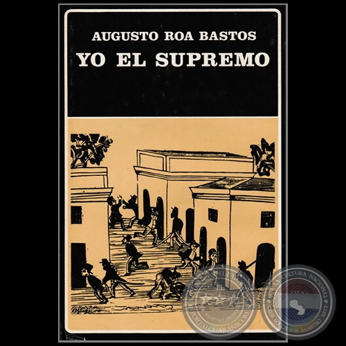 YO EL SUPREMO - Autor: AUGUSTO ROA BASTOS - Año 1986